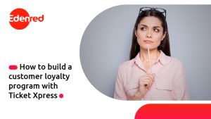 Customer loyalty program with Ticket Xpress